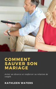 Title: Comment Sauver son Mariage, Author: Kathleen Waters