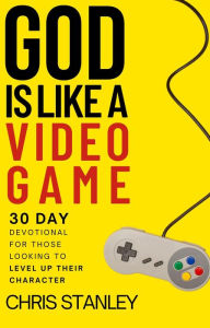 Title: God is Like a Video Game, Author: Chris Stanley