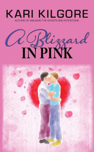 Title: A Blizzard in Pink, Author: Kari Kilgore