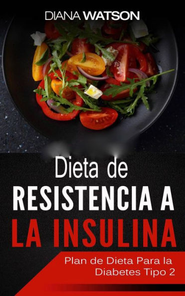 Dieta De Resistencia A La Insulina (SUBTITLE - SEU GUIA ESSENCIAL PARA A PREVENÇÃO DA DIABETES E RECEITAS DELICIOSAS PARA VOCÊ SABOR)