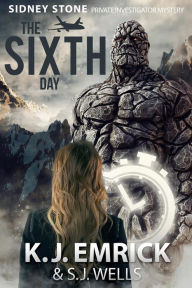 Title: The Sixth Day (Sidney Stone - Private Investigator (Paranormal) Mystery, #6), Author: K. J. Emrick