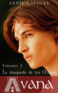 Title: La búsqueda de los Magos (Avana, volumen 2), Author: Annie Lavigne