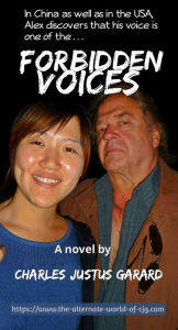 Title: Forbidden Voices (The ALEX BARTEAU ASIAN QUARTET, #1), Author: Charles Justus Garard