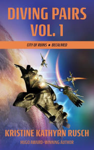 Title: Diving Pairs Vol. 1: City of Ruins & Becalmed (The Diving Series), Author: Kristine Kathryn Rusch