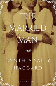 Title: The Married Man, Author: Cynthia Haggard