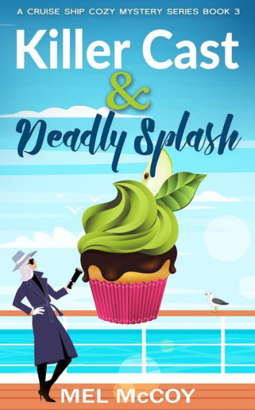 Killer Cast & Deadly Splash (A Cruise Ship Cozy Mystery Series, #3)