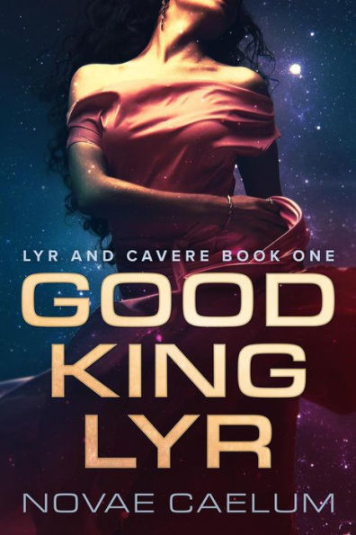 Good King Lyr (Lyr and Cavere, #1)