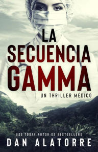 Title: La secuencia Gamma, Author: Dan Alatorre
