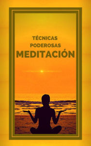 Title: Meditación Técnicas Poderosas, Author: MENTES LIBRES