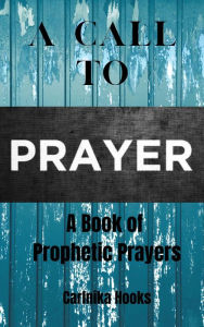 Title: A Call To Prayer, Author: Carlnika Hooks