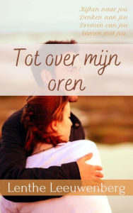 Title: Tot over mijn oren, Author: Lenthe Leeuwenberg