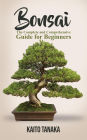 Bonsai: The Complete and Comprehensive Guide for Beginners