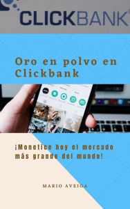 Title: Oro en polvo en Clickbank, Author: Mario Aveiga