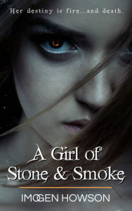 Title: A Girl of Stone & Smoke (Daughters of the Volcano, #1), Author: Imogen Howson