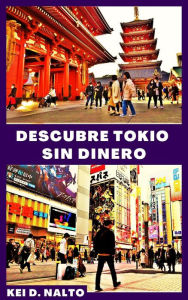 Title: Descubre Tokio Sin Dinero, Author: KEI D. NALTO