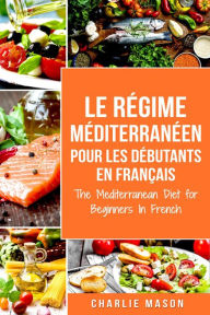 Title: Méditerranéen Pour Les Débutants En Français/Mediterranean For Beginners In French (French Edition), Author: Charlie Mason