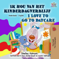 Title: Ik hou van het kinderdagverblijf I Love to Go to Daycare (Dutch English Bilingual Edition), Author: Shelley Admont