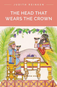 Title: The Head That Wears the Crown, Author: Judith Reinken