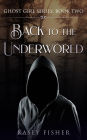 Back to the Underworld (Ghost Girl Series, #1)