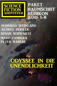 Title: Odyssee in die Unendlichkeit: Raumschiff Rubikon Band 1-8: Science Fiction Abenteuer Paket, Author: Alfred Bekker
