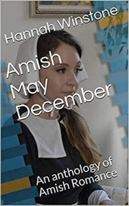 Title: Amish May December An Anthology of Amish Romance, Author: Hannah Winstone