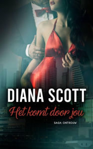 Title: Het komt door jou (Serie Ontrouw), Author: Diana Scott