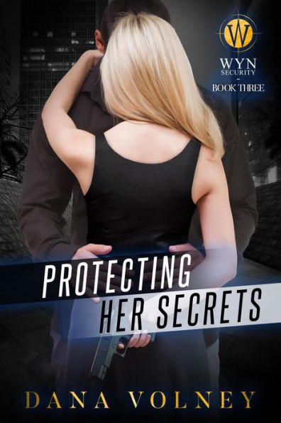 Protecting Her Secrets (Wyn Security Series, #3)