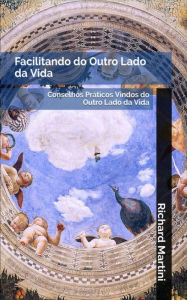 Title: Facilitando do Outro Lado da Vida, Author: Richard Martini