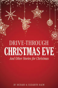 Title: Drive-Throuh Christmas Eve, Author: Richard Raum