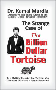 Title: The Strange Case of the Billion Dollar Tortoise, Author: Dr. Kamal Murdia