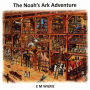 The Noah's Ark Adventure (Bible Story Adventure Series)