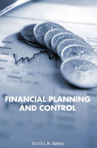 Title: Financial Planning and Control, Author: Dr.V.V.L.N. Sastry