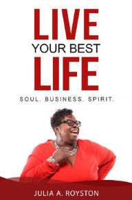 Title: Live Your Best Life, Author: Julia A. Royston