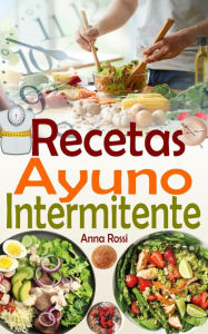 Title: Recetas Ayuno Intermitente, Author: Anna Rossi