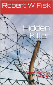 Title: Hidden Killer (Gilbert Hastings Quick to Read, #1), Author: Robert W Fisk