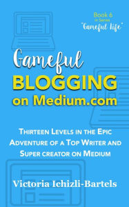 Title: Gameful Blogging on Medium.com (Gameful Life), Author: Victoria Ichizli-Bartels