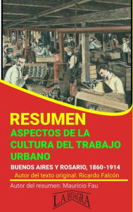 Title: Resumen de Aspectos de la Cultura del Trabajo Urbano (RESÚMENES UNIVERSITARIOS), Author: MAURICIO ENRIQUE FAU