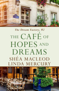 Title: The Cafe of Hopes and Dreams (The Dream Factory, #2), Author: Linda Mercury