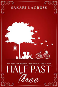 Title: Half Past Three (Late Nights, Early Mornings, #5), Author: Sakari Lacross