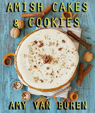 Title: Amish Cakes & Cookies, Author: Amy Van Buren