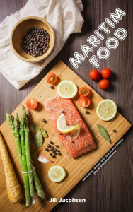 Title: Maritim Food: 200 Delicious Recipes With Salmon And Seafood (Fish And Seafood Kitchen), Author: Jill Jacobsen