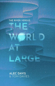 Title: The River Versus: The World At Large, Author: Alec Davis