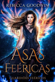 Title: Asas Feéricas, Author: Rebecca Goodwin