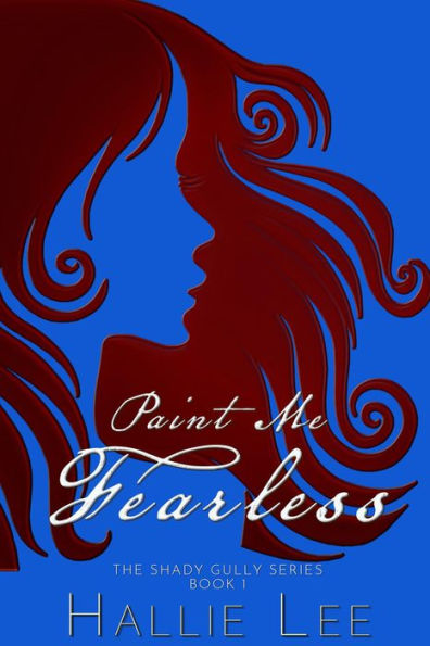 Paint Me Fearless (The Shady Gully Series, #1)