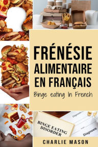 Title: Frénésie alimentaire En français/ Binge eating In French, Author: Charlie Mason