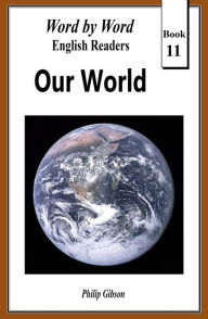 Title: Our World (Word by Word Graded Readers for Children, #11), Author: Philip Gibson
