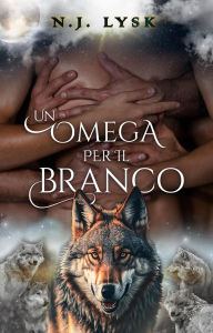 Title: Un Omega per il Branco (Le Stelle del Branco, #1), Author: N.J. Lysk