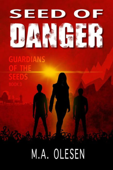 Seed of Danger (Guardians of the Seeds, #3)