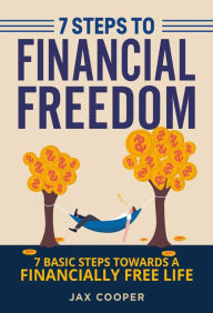Title: 7 Steps to Financial Freedom, Author: Jax Cooper