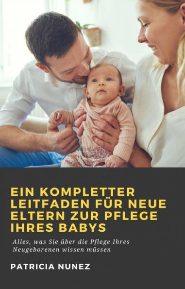 Ein kompletter Leitfaden für neue Eltern zur Pflege ihres Babys